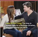  ??  ?? Land Of The Living: The time is always right for a Bo/hope (Kristian Alfonso) reunion on DAYS.
