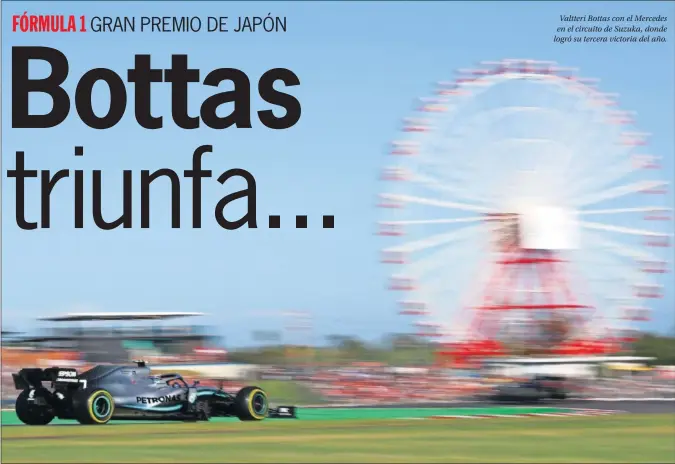  ??  ?? Valtteri Bottas con el Mercedes en el circuito de Suzuka, donde logró su tercera victoria del año.