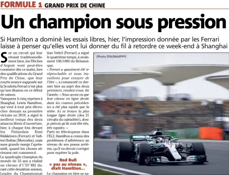  ?? (Photo EPA/MAXPPP) ?? La machine à gagner Mercedes a remporté les cinq dernières éditions du Grand Prix de Chine. Devancé par Vettel et sa Ferrari au championna­t après deux étapes, Hamilton serait bien inspiré de prolonger cette série chinoise, demain.