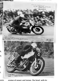  ??  ?? ABOVE LEFT Les Graham coasts over the line after magneto failure while leading the 1949 Senior TT, pursued by team manager Jock West (right). ABOVE & LEFT A series of postcards released by AJS in 1949. LEFT AJS works team for the 1949 Senior TT. From left, Reg Armstrong (who rode a 358cc AJS 7R), Les Graham, Ted Frend and Bill Doran, all on Porcupines.