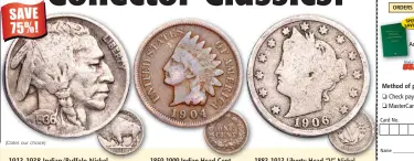  ??  ?? (Dates our choice)
1913-1938 Indian/Buffalo Nickel with a uniquely American coin design 1859-1909 Indian Head Cent last minted over a century ago 1883-1913 Liberty Head “V” Nickel from the turn of the 20th century