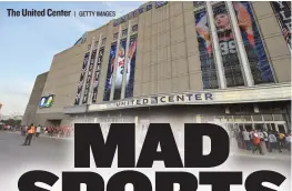  ?? | GETTY IMAGES ?? The United Center