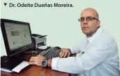 ??  ?? Dr. Odeite Dueñas Moreira.