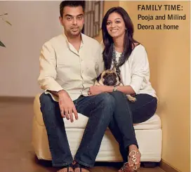  ??  ?? FAMILY TIME: Pooja and Milind Deora at home