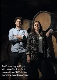  ??  ?? En Champagne, Edgar et Louise Coulon n’ont converti que 10 % de leur domaine pour le moment.