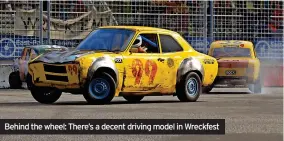  ?? ?? Behind the wheel: There’s a decent driving model in Wreckfest