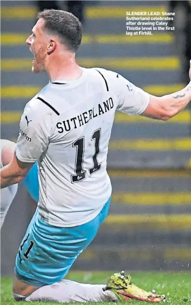  ?? ?? SLENDER LEAD: Shane Sutherland celebrates after drawing Caley Thistle level in the first leg at Firhill.