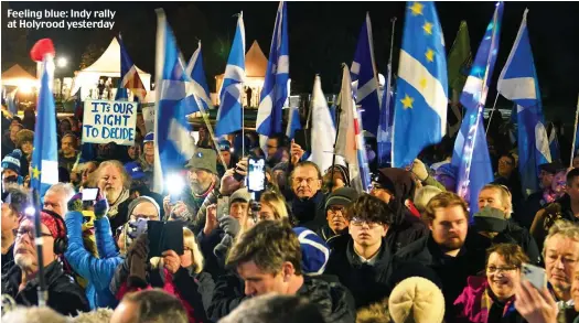  ?? ?? Feeling blue: Indy rally at Holyrood yesterday