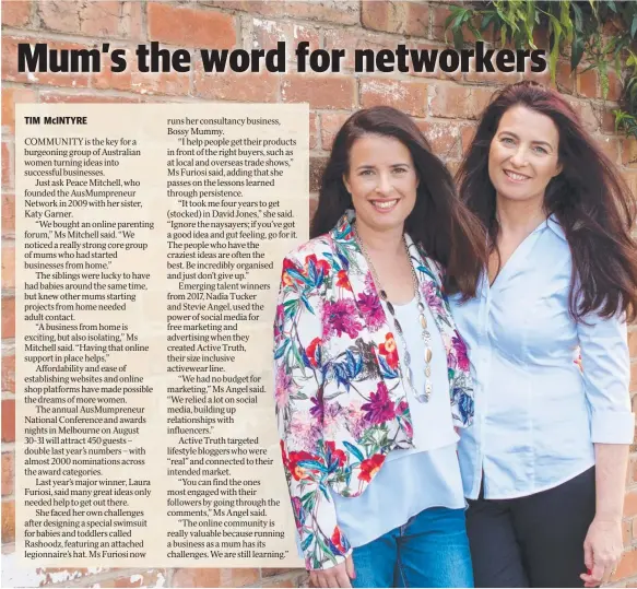 ??  ?? REACHING OUT: Katy Garner and sister Peace Mitchell founded the AusMumpren­eur Network to help other mothers develop their home business ideas.