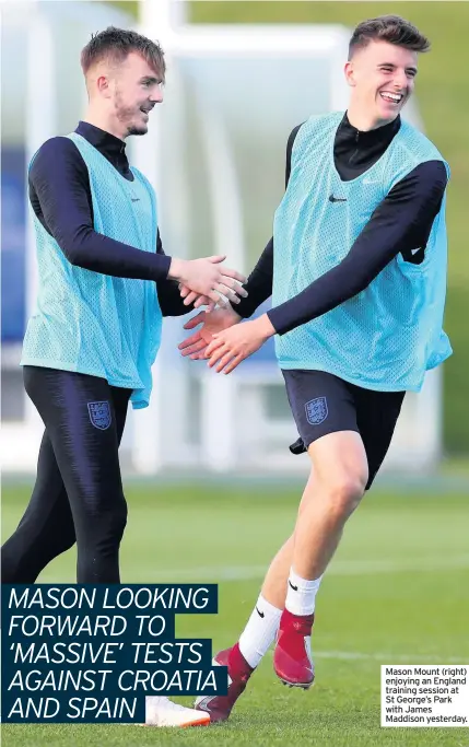  ??  ?? Mason Mount (right) enjoying an England training session at St George’s Park with James Maddison yesterday.