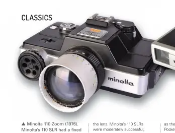  ??  ?? Minolta 110 Zoom (1976). Minolta’s 110 SLR had a fixed zoom equivalent to 50-100mm and with manual focusing.