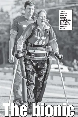  ??  ?? Terry Vereline uses her robotic exoskeleto­n, by ReWalk Robotics, to conquer races.