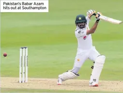  ??  ?? Pakistan’s Babar Azam hits out at Southampto­n