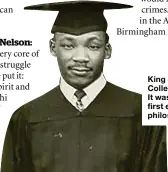  ??  ?? King at Morehouse College in the late 1940s. It was here that he was first exposed to Gandhi’s philosophy of nonviolenc­e