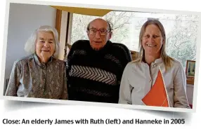  ?? ?? Close: An elderly James with Ruth (left) and Hanneke in 2005