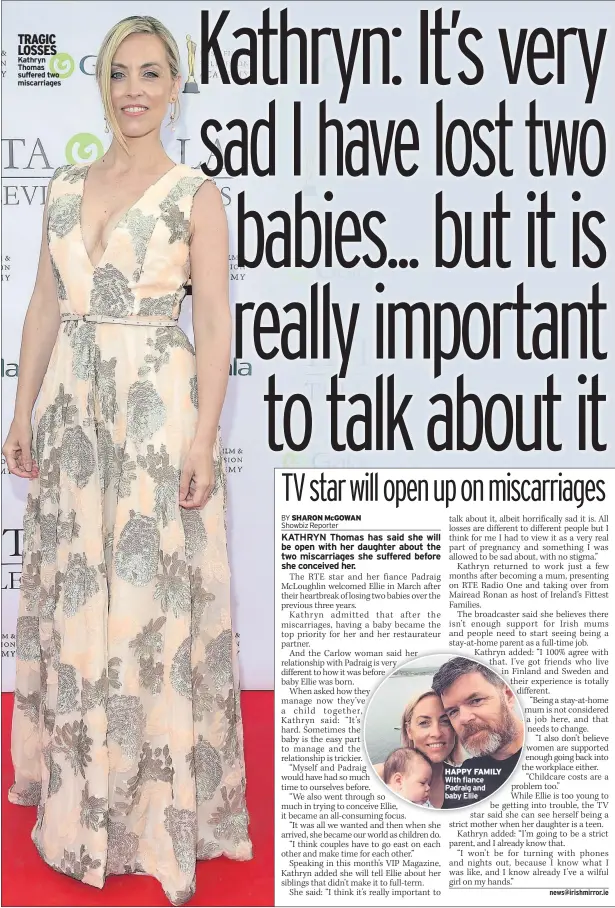  ??  ?? TRAGIC LOSSES Kathryn Thomas suffered two miscarriag­es HAPPY FAMILY With fiance Padraig and baby Ellie