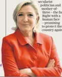  ??  ?? Marine Le Pen: French voters may forget she was once charged with ‘inciting hatred’