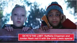  ?? ?? SKYE’S THE LIMIT: Raffiella Chapman and Jordan Nash nail it with the John Lewis special