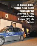  ??  ?? In diesem Oderwitzer Haus nahm
Reichsbürg­er Andreas S. (56)
seinen Vater Reiner (85) als
Geisel.