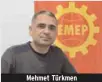  ??  ?? Mehmet Türkmen