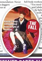  ?? REX USA ?? Naomi Campbell tumbled from height of fashion.