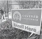  ?? LEZLIE STERLING/THE SACRAMENTO BEE FOR THE USC CENTER FOR HEALTH JOURNALISM. ?? Covered California is the state’s health insurance marketplac­e.