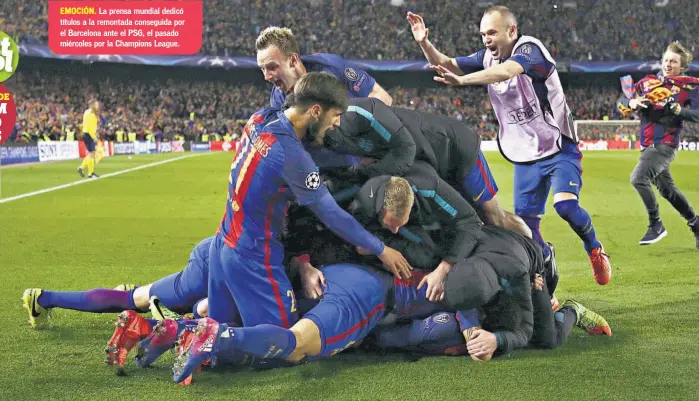  ??  ?? EMOCIÓN. La prensa mundial dedicó títulos a la remontada conseguida por el Barcelona ante el PSG, el pasado miércoles por la Champions League.