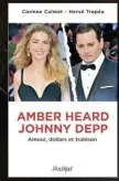  ?? ?? AMBER HEARD JOHNNY DEPP
– AMOUR, DOLLARS ET TRAHISON
Corinne Calmet et Hervé Tropéa Éditions de l’Archipel 214 pages