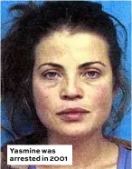  ??  ?? Yasmine was arrested in 2001