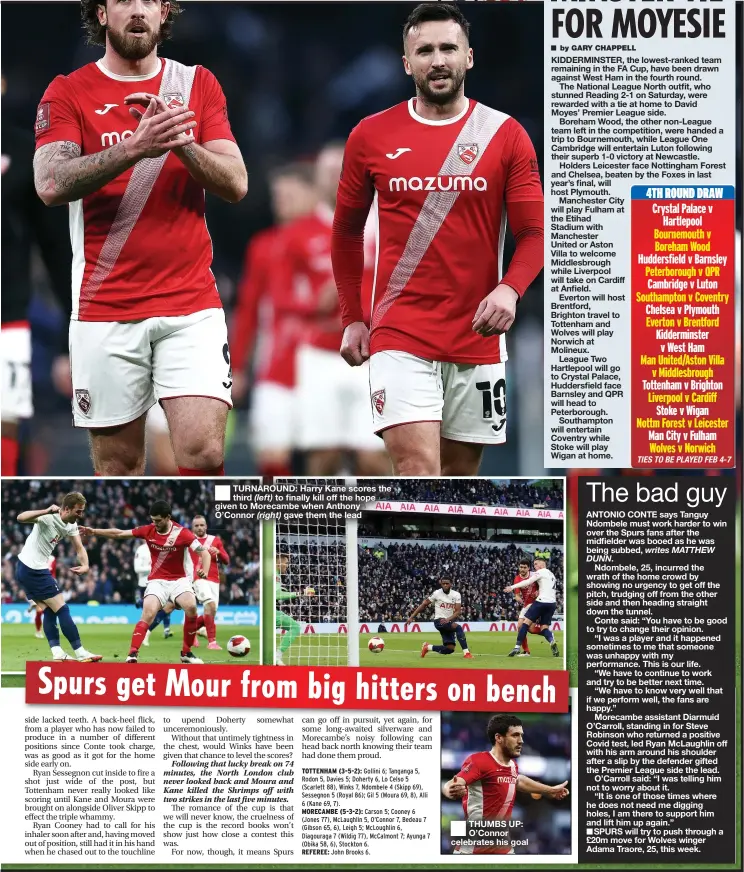  ?? ?? ■
TURNAROUND: Harry Kane scores the third (left) to finally kill off the hope given to Morecambe when Anthony O’Connor gave them the lead ■
THUMBS UP: O’Connor celebrates his goal
