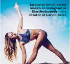  ??  ?? Jacquelyn Umof, better known on Instagram as @ actionjacq­uelyn, is a devotee of Cardio Barre