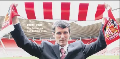  ??  ?? FRESH FACE: Roy Keane as Sunderland boss.