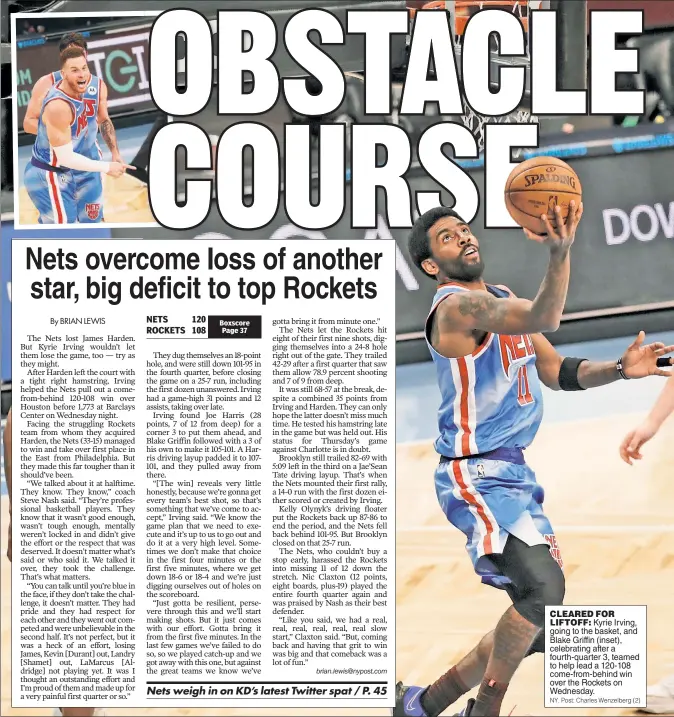  ??  ?? CLEARED FOR LIFTOFF: Kyrie Irving, going to the basket, and Blake Griffin (inset), celebratin­g after a fourth-quarter 3, teamed to help lead a 120-108 come-from-behind win over the Rockets on Wednesday.
NY. Post: Charles Wenzelberg (2)