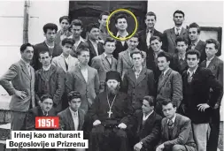  ??  ?? Irinej kao maturant Bogoslovij­e u Prizrenu
1951.