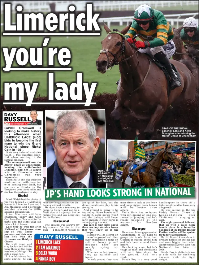  ?? ?? DUAL ASSAULT: jp Mcmanus and (right) I Am Maximus
STAR OF THE SHOW: Limerick Lace and Keith Donoghue after winning the Mares’ Chase at Cheltenham