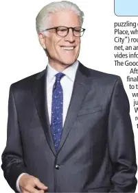  ??  ?? Ted Danson stars in “The Good Place”