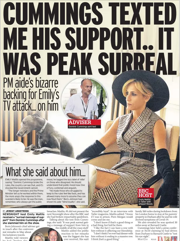  ??  ?? Dominic Cummings sent text
Emily Maitlis in Tatler with whippet Moody BBC HOST