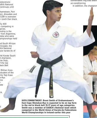  ??  ?? KATA COMMITMENT: Brent Smith of Grahamstow­n’s East Cape Shotokan-Ryu is expected to be on top form in the red to black belt 15-17 years of age categories. Smith was a member of SASKA’s National team which competed in the World Union of Karate-do...