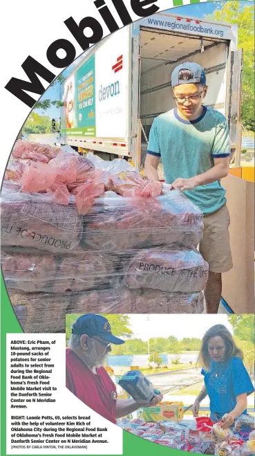  ?? [PHOTOS BY CARLA HINTON, THE OKLAHOMAN] ?? ABOVE: Eric Pham, of Mustang, arranges 10-pound sacks of potatoes for senior adults to select from during the Regional Food Bank of Oklahoma’s Fresh Food Mobile Market visit to the Danforth Senior Center on N Meridian Avenue.
RIGHT: Lonnie Potts, 69,...