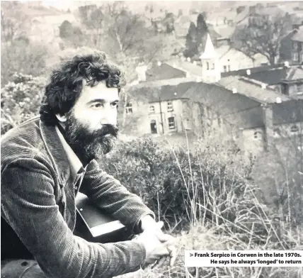  ?? Frank Serpico ?? > Frank Serpico in Corwen in the late 1970s. He says he always ‘longed’ to return