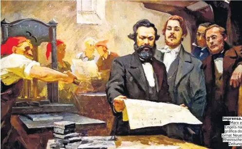 ?? GRANGER ?? Imprensa. Marx e Engels na gráfica do jornal Neue Rheinische Zeitung