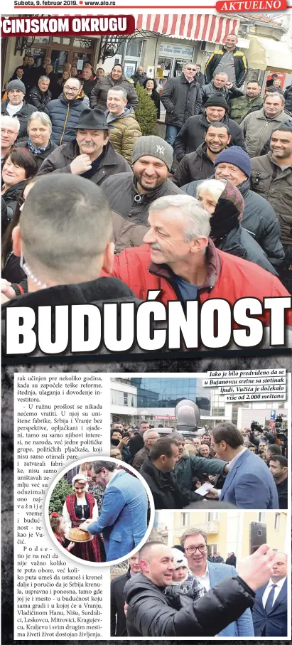  ??  ?? Iako je bilo predviđeno da se u Bujanovcu sretne sa stotinak ljudi, Vučića je dočekalo
više od 2.000 meštana