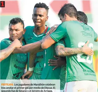  ??  ?? festejos. Los jugadores de Marathón celebran tras anotar el primer gol por medio de Discua. El segundo fue de Solano y el tercero de Arriaga. 1