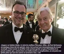  ??  ?? «Gagner un Golden Globe, ici celui du meilleur film pour «Elle», de Paul Verhoeven, est quelque chose de très spécial, mais c’est surtout une reconnaiss­ance du travail accompli. Il faut savoir en profiter mais surtout garder un peu d’humilité et ne...