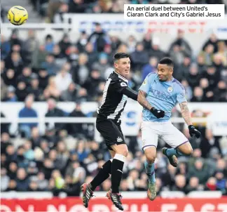  ??  ?? An aerial duel between United’s Ciaran Clark and City’s Gabriel Jesus