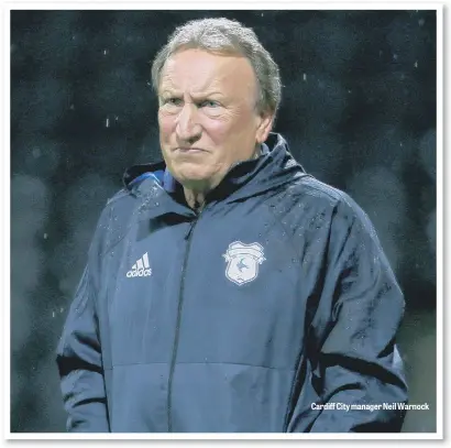  ??  ?? Cardiff City manager Neil Warnock