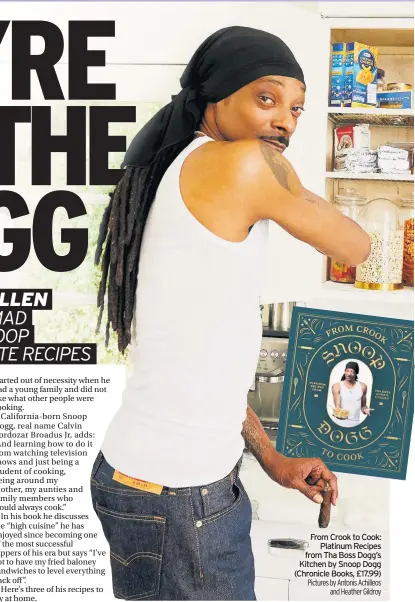  ?? Pictures by Antonis Achilleos and Heather Gildroy ?? From Crook to Cook: Platinum Recipes from Tha Boss Dogg’s Kitchen by Snoop Dogg (Chronicle Books, £17.99)