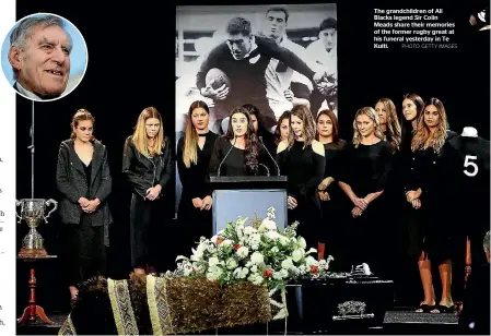  ?? PHOTO: GETTY IMAGES ?? The grandchild­ren of All Blacks legend Sir Colin Meads share their memories of the former rugby great at his funeral yesterday in Te Kuiti.