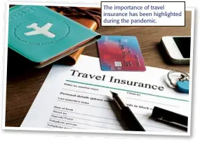  ??  ?? The importance of travel insurance has been highlighte­d during the pandemic.
