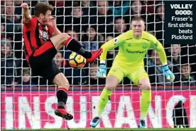  ??  ?? VOLLEY GOOD: Fraser’s first strike beats Pickford